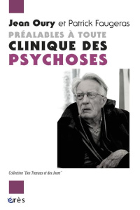 Préalables à toute clinique des psychoses - Oury Jean ; Faugeras Patrick