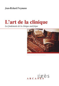 L'art de la clinique. Les fondements de la clinique psychanalytique - Freymann Jean-Richard ; Ritter Marcel