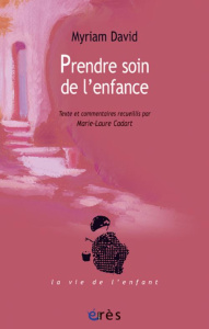 Prendre soin de l'enfance - David Myriam ; Cadart Marie-Laure