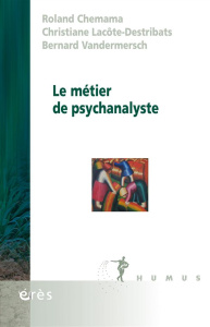 Le métier de psychanalyste - Chemama Roland ; Lacôte-Destribats Christiane ; Va
