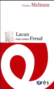 Lacan tout contre Freud - Melman Charles ; Landman Claude