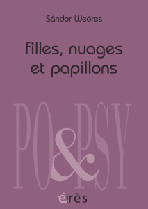 Filles, nuages et papillons. Edition bilingue français-hongrois - Weöres Sandor ; Holdban Cécile A. ; Lacour Annie