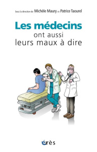 Les médecins ont aussi leurs maux à dire - Maury Michèle ; Taourel Patrice ; Le Ludec Thomas