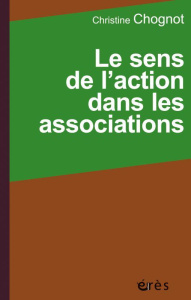 Le sens de l'action dans les associations - Chognot Christine ; Lafore Robert