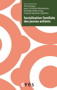 Socialisation familiale des jeunes enfants - Dupuy Anne ; Mennesson Christine ; Kelly-Irving Mi