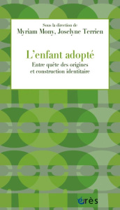 L'enfant adopté. Entre quête des origines et construction identitaire - Mony Myriam ; Terrien Jocelyne