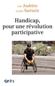 Handicap, pour une révolution participative - Andrien Loïc ; Sarrazin Coralie ; Fougeyrollas Pat