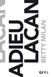 Adieu Lacan - Milan Betty ; Sarde Michèle ; Ledes Richard