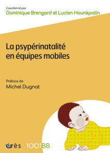 La psypérinatalité en équipes mobiles - Brengard Dominique ; Hounkpatin Lucien ; Dugnat Mi