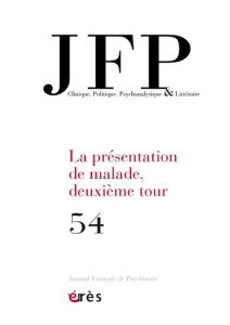 Journal Français de Psychiatrie N° 54 : La présentation de malade, deuxième tour - Beaumont Jean-Paul ; Videau Anne