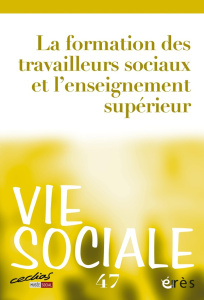 Vie Sociale N° 47 : La formation des travailleurs sociaux et l'enseignement supérieur - Montalembert Marc de ; Jaeger Marcel