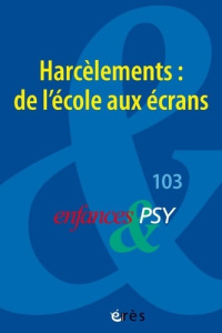 Enfances & psy N° 103/2025 : Harcèlements : de l'école aux écrans - Catheline Nicole ; Chambry Jean