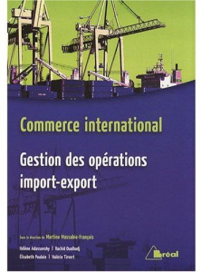 Commerce international. Gestion des opérations import-export - Massabie-François Martine ; Adassovsky Hélène ; Ou