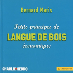 Petits principes de langue de bois économique - Maris Bernard