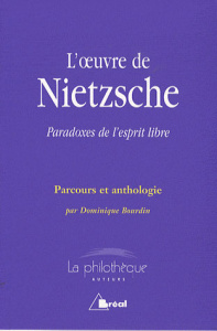 L'oeuvre de Nietzsche. Paradoxes de l'esprit libre - Bourdin Dominique