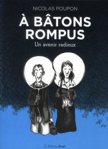 A bâtons rompus. Un avenir radieux - Poupon Nicolas