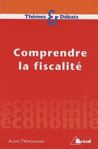 Comprendre la fiscalité - Trémoulinas Alexis