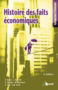 Histoire des faits économiques. 2e édition - Barou Vincent ; Buridant Jérôme ; Figliuzzi Arcang