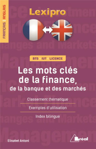 Les mots clés de la finance, de la banque et des marchés. Edition bilingue français-anglais - Antoni Elisabeth