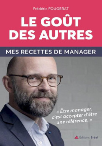 Le goût des autres. Mes recette de manager - Fougerat Frédéric