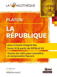 La république. Avec le texte intégral des livres VI (à partir de 507b) et VII, 3e édition - MACE ARNAUD