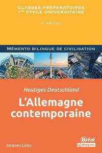 L'Allemagne contemporaine, Heutiges Deutschland. Classes préparatoires 1er cycl universitaire, 8e éd - Loisy Jacques