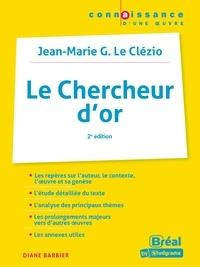 Le chercheur d'or. Jean-Marie G. Le Clézio, 2e édition - Barbier Diane
