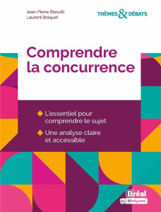 Comprendre la concurrence - Biasutti Jean-Pierre ; Braquet Laurent