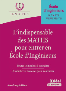 L'indispensable des maths pour entrer en école d'ingénieurs - Lièvre Jean-François