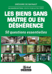 Les biens sans maître ou en déshérence. 50 questions essentielles - Paroli Caroline ; Ezrati Marc