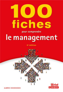100 fiches pour comprendre le management. 6e édition - Hounounou Albéric