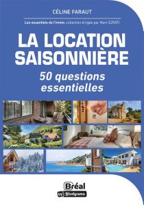 La location saisonnière. 50 questions essentielles - Faraut Céline