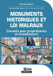 Monuments historiques et loi Malraux. Conseils pour propriétaires et investisseurs - Faraut Céline