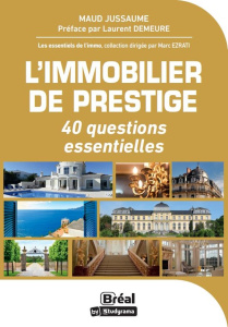 L'immobilier de prestige. 40 questions essentielles - Jussaume Maud ; Demeure Laurent