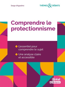 Comprendre le protectionnisme - Agostino Serge d'