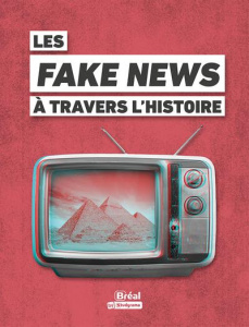 Les Fake News à travers l'histoire. Mythes & légendes - Bernard Guillaume ; Deschodt Jean-Pierre