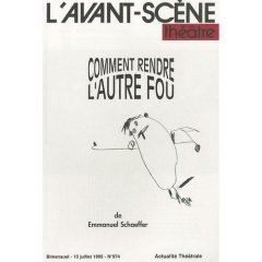 L'Avant-Scène théâtre N° 974, 15 juillet 1995 : Comment rendre l'autre fou - Schaeffer Emmanuel