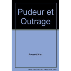 Pudeur et outrage - Rossett Alan
