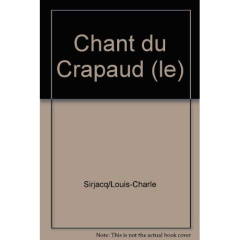 Le chant du crapaud - Sirjacq Louis-charle