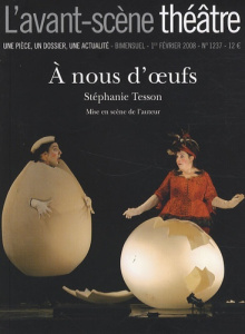 L'Avant-Scène théâtre N° 1237, 1er février 2008 : A nous d'oeufs - Tesson Stéphanie