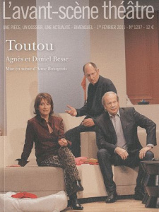 L'Avant-Scène théâtre N° 1297, 1er février 2011 : Toutou - Besse Daniel ; Besse Agnès