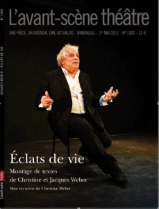 L'Avant-Scène théâtre N° 1302, 1er mai 2011 : Eclats de vie - Weber Jacques ; Weber Christine