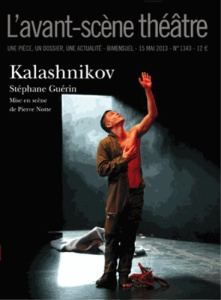 L'Avant-scène théâtre N° 1343, 15 mai 2013 : Kalashnikov - Guérin Stéphane ; Notte Pierre