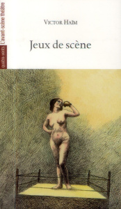 Jeux de scène - Haïm Victor ; Barbier Christophe