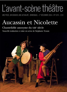 L'Avant-scène théâtre N° 1373, 1er décembre 2014 : Aucassin et Nicolette - Celik Olivier ; Tesson Stéphanie