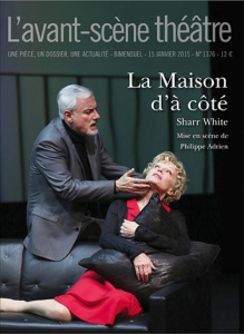 L'Avant-scène théâtre N° 1376, 15 janvier 2015 : La maison d'à côté - White Sharr ; Adrien Philippe ; Celik Olivier