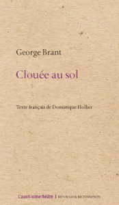 Clouée au sol - Brant George ; Hollier Dominique ; Hauser Antoine