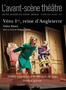 L'Avant-scène théâtre N° 1462, 15 avril 2019 : Véro 1re, reine d'Angleterre - Rassov Gabor ; Nicolle Philippe