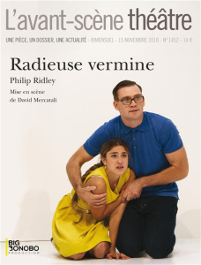 L'Avant-scène théâtre N° 1452, 15 novembre 2018 : Radieuse vermine - Ridley Philip ; Mercatali David