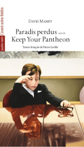 Paradis perdu suivi de Keep your Pantheon. Edition - Mamet David ; Laville Pierre